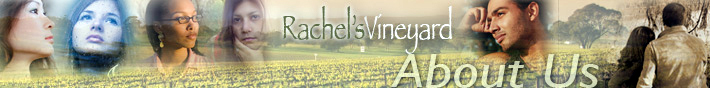 Rachel's Vineyard - About Us